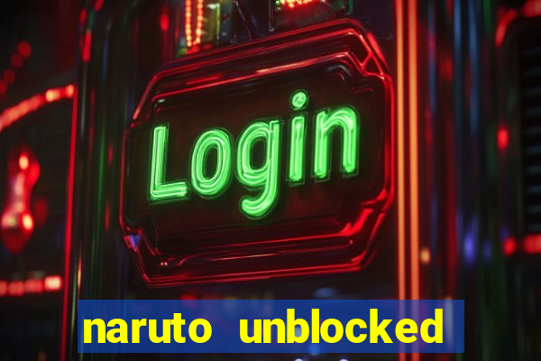naruto unblocked games 76